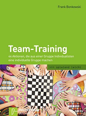 Bonkowski, Frank. Team-Training. spielend leicht - 44 Aktionen, die aus einer Gruppe Individualisten eine individuelle Gruppe machen. Neukirchener Verlag, 2016.