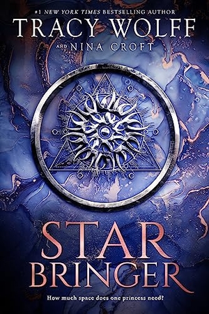 Croft, Nina / Tracy Wolff. Star Bringer - One ship. Seven strangers. A space adventure like no other.. Little, Brown Book Group, 2023.