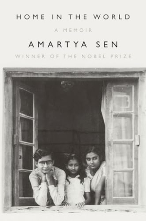 Sen, Amartya. Home in the World: A Memoir. Liveright Publishing Corporation, 2022.