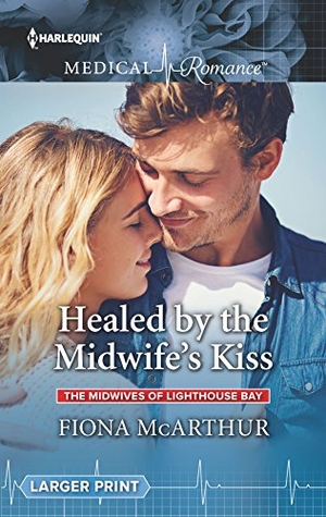 McArthur, Fiona. Healed by the Midwife's Kiss. Harlequin, 2018.