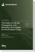 The State-of-the-Art Propagation and Breeding Techniques for Horticulture Crops