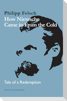 How Nietzsche Came in from the Cold