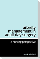 Anxiety Management in Adult Day Surgery