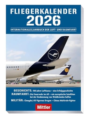 Kramer, Tim F.. Fliegerkalender 2026 - Internationales Jahrbuch der Luft - und Raumfahrt. Mittler im Maximilian Vlg, 2025.
