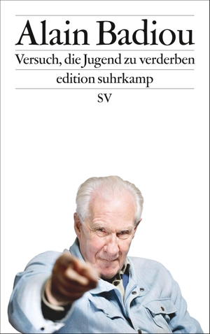 Badiou, Alain. Versuch, die Jugend zu verderben. Suhrkamp Verlag AG, 2016.
