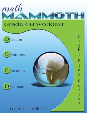 Miller, Maria. Math Mammoth Grade 4-B Worktext. Math Mammoth, 2019.