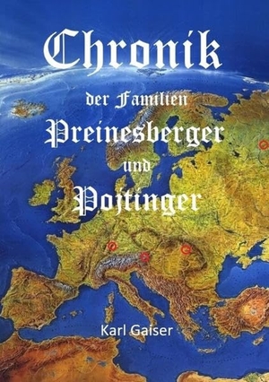 Gaiser, Karl. Chronik der Familien Preinesberger und Pojtinger - Der lange Weg aus der Habsburgermonachie über die Karpaten und Sibirien nach Deutschland. tredition, 2022.