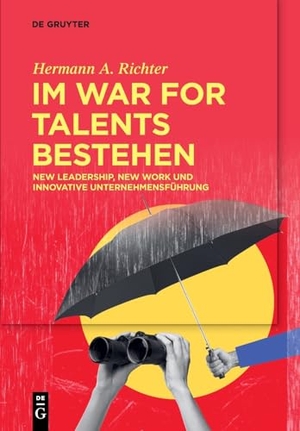 Richter, Hermann A.. Im War for Talents bestehen - New Leadership, New Work und Innovative Unternehmensführung. Walter de Gruyter, 2025.