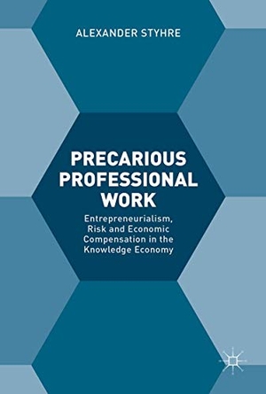 Styhre, Alexander. Precarious Professional Work - Entrepreneurialism, Risk and Economic Compensation in the Knowledge Economy. Springer International Publishing, 2017.