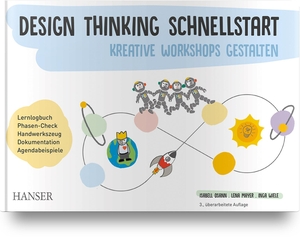 Osann, Isabell / Mayer, Lena et al. Design Thinking Schnellstart - Kreative Workshops gestalten. Hanser Fachbuchverlag, 2024.