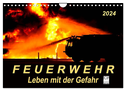 Feuerwehr - Leben mit der Gefahr (Wandkalender 2024 DIN A4 quer), CALVENDO Monatskalender