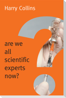 Are We All Scientific Experts Now?