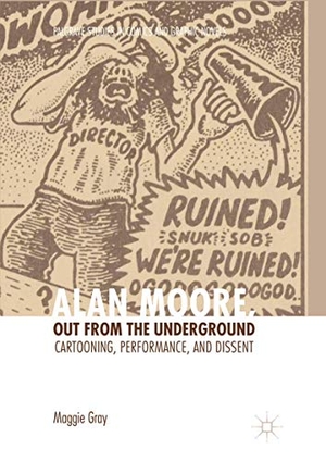 Gray, Maggie. Alan Moore, Out from the Underground - Cartooning, Performance, and Dissent. Springer International Publishing, 2018.