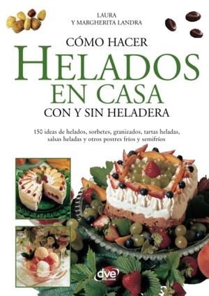 Laura / Margherita Landra. Cómo hacer helados en casa con y sin heladera. Bibliomanager S.L., 2020.
