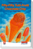 Fifty-Fifty Tutti-Frutti Chocolate Chip & Other Stories