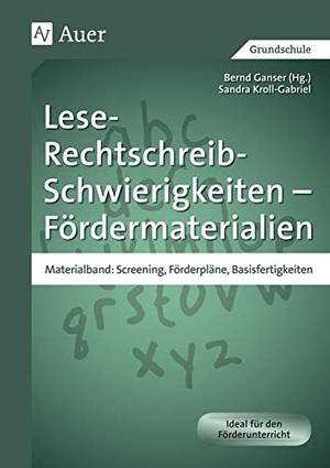 Kroll-Gabriel, Sandra. Lese-Rechtschreib-Schwierigkeiten - Fördermaterialien - Materialband: Screening, Förderpläne, Basisfertigkeiten (1. bis 4. Klasse). Auer Verlag i.d.AAP LW, 2019.