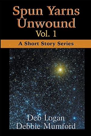 Mumford, Debbie / Deb Logan. Spun Yarns Unwound Volume 1 - A Short Story Series. WDM Publishing, 2023.