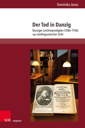 Janus, Dominika. Der Tod in Danzig - Danziger Leichenpredigten (1586-1746) aus textlinguistischer Sicht. V & R Unipress GmbH, 2023.
