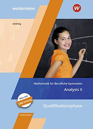Schilling, Klaus. Mathematik für Berufliche Gymnasien. Analysis 2. Schulbuch. Kerncurriculum 2018. Niedersachsen - Qualifikationsphase. Westermann Berufl.Bildung, 2021.