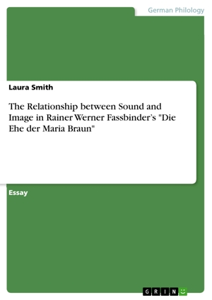 Smith, Laura. The Relationship between Sound and Image in Rainer Werner Fassbinder's "Die Ehe der Maria Braun". GRIN Publishing, 2015.