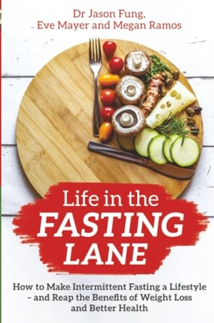 Fung, Jason. Life in the Fasting Lane - How to Make Intermittent Fasting a Lifestyle - and Reap the Benefits of Weight Loss and Better Health. Hay House UK Ltd, 2020.