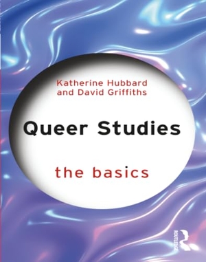 Hubbard, Katherine / David Griffiths. Queer Studies: The Basics. Taylor & Francis, 2026.