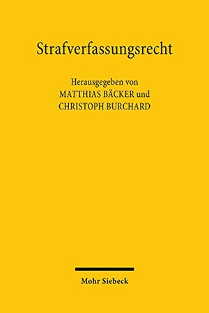 Bäcker, Matthias / Christoph Burchard (Hrsg.). Strafverfassungsrecht. Mohr Siebeck GmbH & Co. K, 2022.