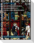 Corpus Vitrearum Medii Aevi Deutschland / Die mittelalterlichen Glasmalereien in Unter- und Oberfranken