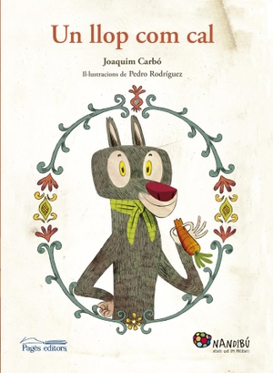 Carbó, Joaquim / Pedro Rodríguez. Un llop com cal. Pagès Editors, S.L., 2017.