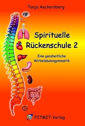 Aeckersberg, Tanja. Spirituelle Rückenschule 2 - Eine ganzheitliche Wirbelsäulengymnastik. FITMIT-Verlag, 2009.