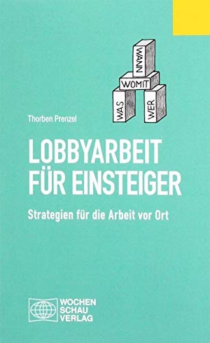 Prenzel, Thorben. Lobbyarbeit für Einsteiger - Strategien für die Arbeit vor Ort. Wochenschau Verlag, 2019.