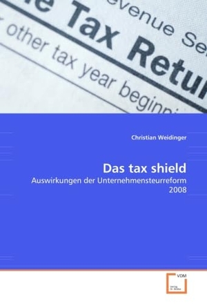 Weidinger, Christian. Das tax shield - Auswirkungen der Unternehmensteurreform 2008. VDM Verlag Dr. Müller e.K., 2014.