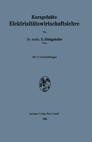 Königshofer, Erwin. Kurzgefaßte Elektrizitätswirtschaftslehre. Springer Vienna, 2014.