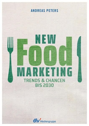 Peters, Andreas. New Food Marketing - Trends & Chancen bis 2030. Deutscher Fachverlag, 2021.