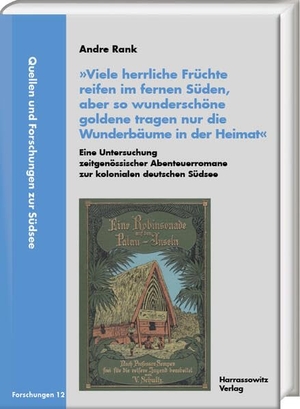 Rank, Andre. 'Viele herrliche Früchte reifen im fernen Süden, aber so wunderschöne goldene tragen nur die Wunderbäume in der Heimat'. Eine Untersuchung zeitgenössischer Abenteuerromane zur kolonialen deutschen Südsee. Harrassowitz Verlag, 2024.