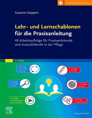 Geppert, Susanne. Lehr- und Lernschablonen für die Praxisanleitung - 40 Arbeitsaufträge für Praxisanleitende und Auszubildende in der Pflege. Urban & Fischer/Elsevier, 2026.