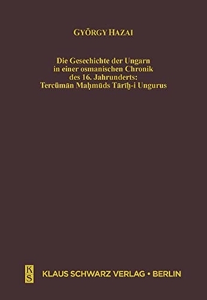Hazai, György. Die Geschichte der Ungarn in einer osmanischen Chronik des 16. Jahrhunderts - Tercüman Mahmuds Tarih-i Ungurus. Klaus Schwarz Verlag, 2009.