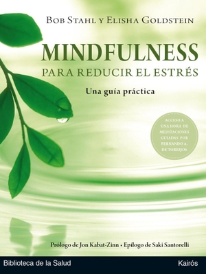 Kabat-Zinn, Jon / Stahl, Bob et al. Mindfulness para reducir el estrés : una guía práctica. Editorial Kairós SA, 2018.