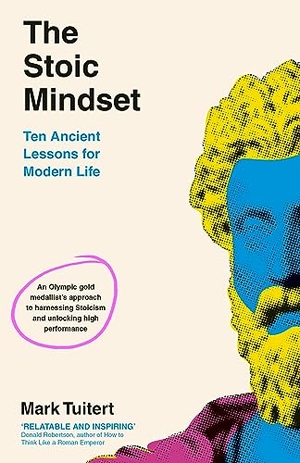 Tuitert, Mark. The Stoic Mindset - 10 Ancient Lessons for Modern Life. Penguin Books Ltd (UK), 2024.