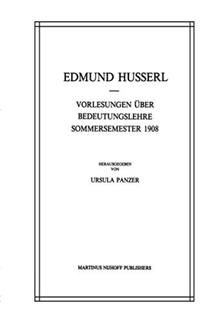 Panzer, U. / Edmund Husserl. Vorlesungen Über Bedeutungslehre Sommersemester 1908. Springer Netherlands, 1986.