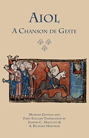 Anonymous. Aiol - A Chanson de Geste. Modern Edition and First English Translation. Italica Press, Inc., 2014.