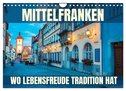 Mittelfranken - wo Lebensfreude Tradition hat (Wandkalender 2025 DIN A4 quer), CALVENDO Monatskalender