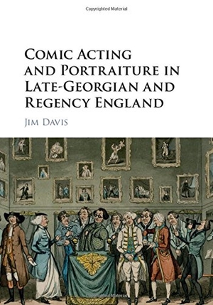 Davis, Jim. Comic Acting and Portraiture in Late-Georgian and Regency England. Cambridge University Press, 2015.