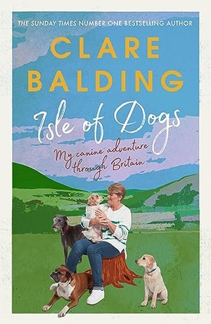 Balding, Clare. Isle of Dogs - A canine adventure through Britain. Ebury Publishing, 2023.