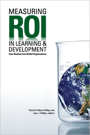 Phillips, Patricia Pulliam / Jack J Phillips. Measuring Roi in Learning & Development - Case Studies from Global Organizations. ASTD, 2011.