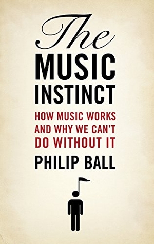 Ball, Philip. Music Instinct - How Music Works and Why We Can't Do Without It. Oxford University Press, 2010.