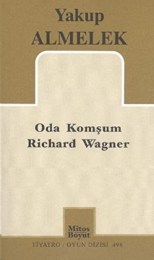 Almelek, Yakup. Oda Komsum Richard Wagner. Mitos Boyut Yayinlari, 2017.