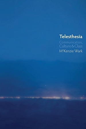 Wark, Mckenzie. Telesthesia - Communication, Culture and Class. Polity Press, 2012.
