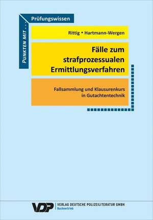Rittig, Steffen / Tanja Hartmann-Wergen. Fälle zum strafprozessualen Ermittlungsverfahren - Fallsammlung und Klausurenkurs in Gutachtentechnik. Deutsche Polizeiliteratur, 2022.
