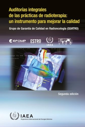 Iaea. Auditorías Integrales De Las Prácticas De Radioterapia: Un Instrumento Para Mejorar La Calidad - Grupo De Garantia De Calidad En Radioncologia (QUATRO). IAEA, 2026.